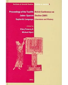 Proceedings of the Twelfth British Conference on Judeo-Spanish Studies, 24-26 June, 2001: Sephardic Language, Literature and His