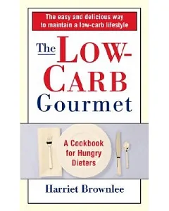 The Low-Carb Gourmet: A Cookbook for Hungry Dieters