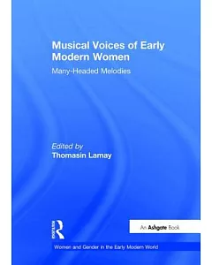 Musical Voices Of Early Modern Women: Many Headed Melodies