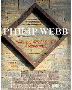 Philip Webb: Pioneer Of Arts & Crafts Architecture