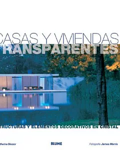 Casas Y Viviendas Transparentes / See-Through Houses: Estructuras Y Elementos Decorativos En Cristal / Inspirational Homes and F