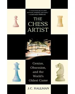 The Chess Artist: Genius, Obsession, And The World’s Oldest Game
