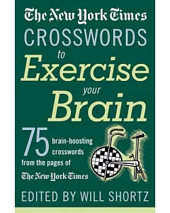 The New York Times Crosswords to Exercise Your Brain: 75 Brain-boosting Puzzles