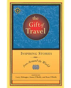 The Gift Of Travel: Inspiring Stories From Around The World