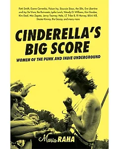 Cinderella’s Big Score: Women Of The Punk And Indie Underground