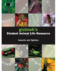 Grzimek’s Student Animal Life Resource: Insects And Spiders