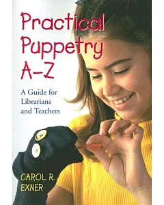 Practical Puppetry A–z: A Guide For Librarians And Teachers