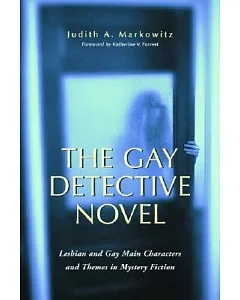 The Gay Detective Novel: Lesbian And Gay Main Characters and Themes In Mystery Fiction