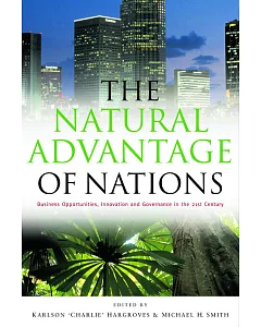 The Natural Advantage Of Nations: Business Opportunities, Innovation And Governance In The 21st Century