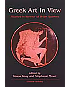 Greek Art In View: Essays In Honour Of Brian Sparkes
