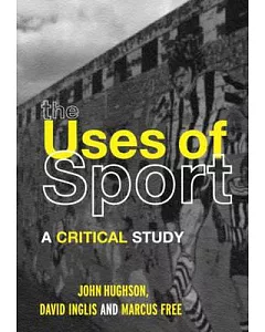The Uses Of Sport: A Critical Study