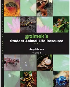 Grzimek’s Student Animal Life Resource: Amphibians