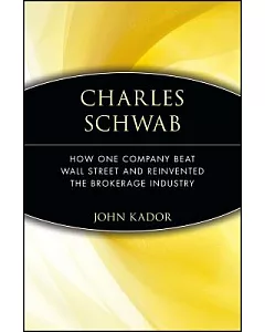 Charles Schwab: How One Company Beat Wall Street And Reinvented The Brokerage Industry