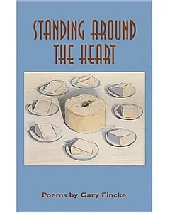 Standing Around The Heart: Poems