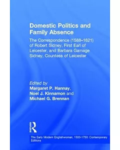 Domestic Politics And Family Absence: The Correspondence (1588-1621) Of Robert Sidney, First Earl of Leicester, and Barbara Gama