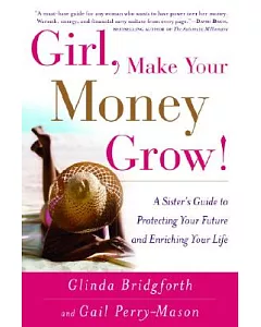 Girl, Make Your Money Grow!: A Sister’s Guide To Protecting Your Future And Enriching Your Life