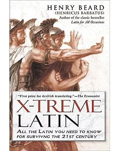 X-treme Latin: Lingua Latina Extrema : All the Latin You Need to Know for Survival in the 21st Century