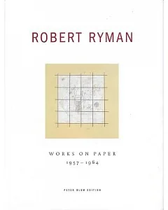 Robert ryman: Works On Paper, 1957-1964