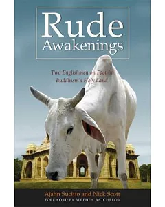 Rude Awakenings: Two Englishmen on Foot in Buddhism’s Holy Land