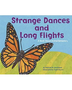 Strange Dances And Long Flights: A Book About Animal Behaviors