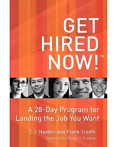 Get Hired Now!: A 28-day Program For Landing The Job You Want