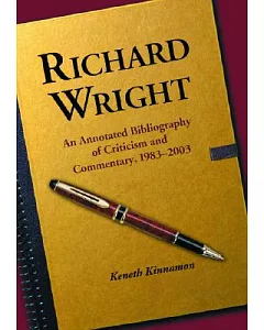 Richard Wright: An Annotated Bibliography of Criticism and Commentary, 1983–2003