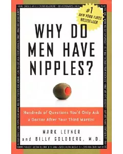 Why Do Men Have Nipples?: Hundreds Of Questions You’d Only Ask A Doctor After Your Third Martini