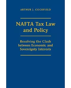 NAFTA Tax Law and Policy: Resolving The Clash Between Economic And Sovereignity Interests