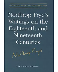 Northrop Frye’s Writings on the Eighteenth and Nineteenth Centuries