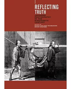 Reflecting Truth: Japanese Photography In The Nineteenth Century