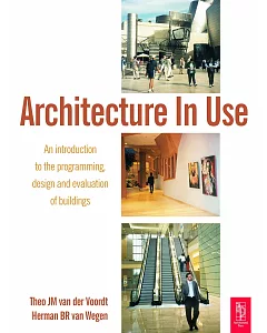 Architecture In Use: An Introduction To The Programming, Design And Evaluation Of Buildings