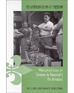 The Contradictions Of Freedom: Philosophical Essays On Simone De Beauvoir’s The Mandarins