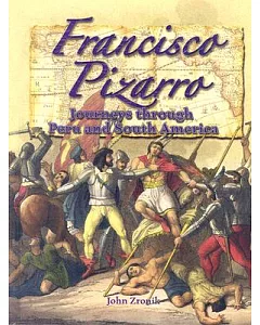 Francisco Pizarro: Journeys Through Peru And South America
