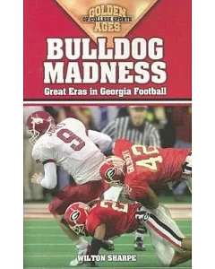 Bulldog Madness: Great Eras In Georgia Football