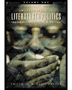 Encyclopedia Of Literature And Politics: Censorship, Revolution, & Writing