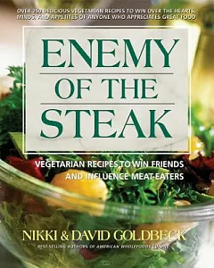 Enemy Of The Steak: Vegetaruab Recipes To Win Friends And Influence Meat-Eaters