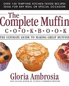 The Complete Muffin Cookbook: The Ultimate Guide To Making Great Muffins