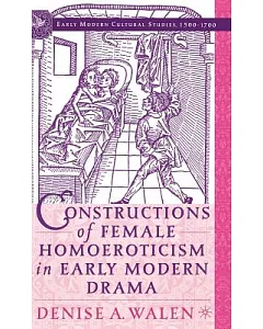 Constructions Of Female Homoeroticism In Early Modern Drama