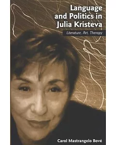 Language And Politics In Julia Kristeva: Literature, Art, Therapy