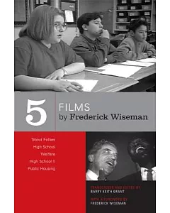 Five Films By frederick Wiseman: Titicut Follies, High School, Welfare, High School II, Public Housing