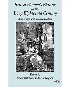 British Women’s Writing in the Long Eighteenth Century: Authorship, Politics And History
