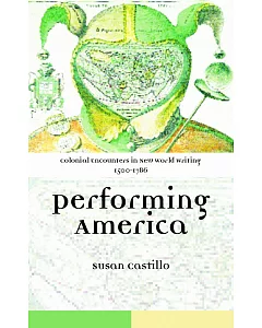 Colonial Encounters in New World Writing, 1500-1786: Performing America