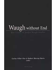 Waugh Without End: New Trends in Evelyn Waugh Studies