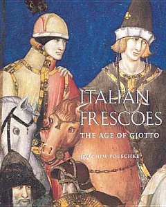 Italian Frescoes: The Age of Giotto, 1280-1400