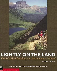 Lightly on the Land: The Sca Trail Building And Maintenance Manual