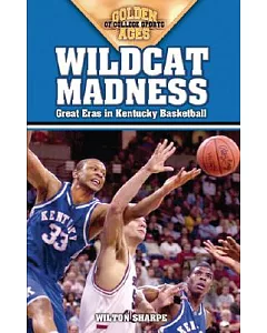 Wildcat Madness: Great Eras in Kentucky Basketball