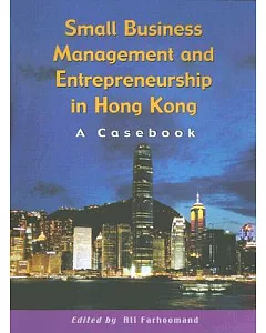 Small Business Management And Entrepreneurship in Hong Kong: A Casebook