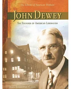 John Dewey: The Founder of American Liberalism