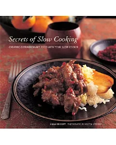Secrets of Slow Cooking: Creating Extraordinary Food With Your Slow Cooker