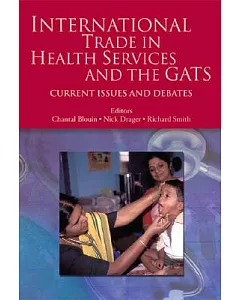 International Trade in Health Services and the GATS: Current Issues and Debates